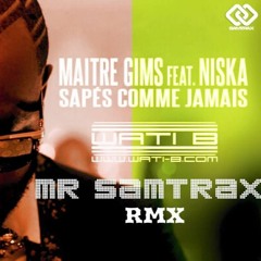 Maitre Gims Feat. Niska - Sapes Comme Jamais (Mr Samtrax Official Rmx) "Free"