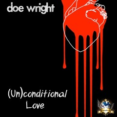 (Un)conditional Love [Prod. Doe Wright]