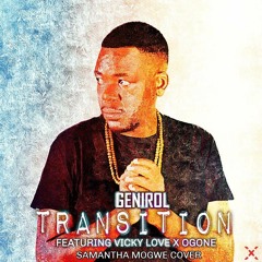Transition- Genirol ft Vicky love x Ogone (Samantha mogwe cover)