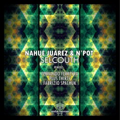Nahue Juarez & N'Pot - Selcouth (Plus Thirty Remix)