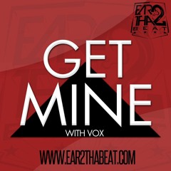 GET MINE w-vox (www.ear2thabeat.com)