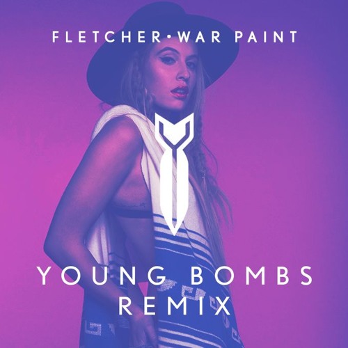 Stream FLETCHER - War Paint (Young Bombs Remix) by YOUNG BOMBS | Listen  online for free on SoundCloud