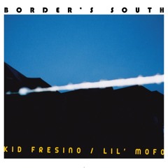 BORDER'S SOUTH / TR1. MIXED BY KID FRESINO
