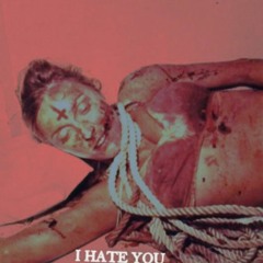 I HATE YOU
