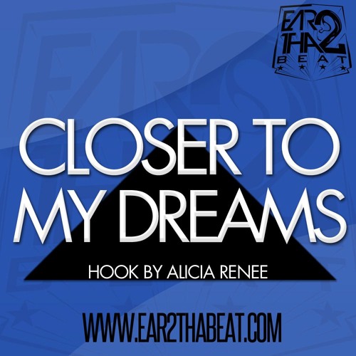 CLOSER TO MY DREAMS w/hook (www.ear2thabeat.com)