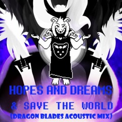 Undertale - Hopes And Dreams & Save The World (Dragon Blades Acoustic Mix)