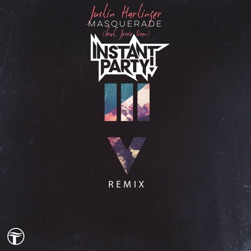 Justin Hartinger ft. Jessie Siren - Masquerade (Instant Party! Remix)