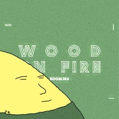Room306 - Wood On Fire (JKuch Remix)