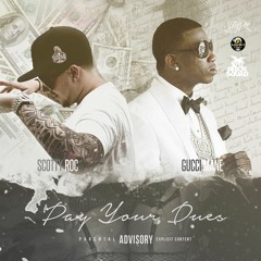 Scotty Roc - Pay Your Dues ft. Gucci Mane