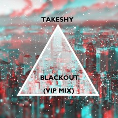 Takeshy - Blackout (VIP Mix)