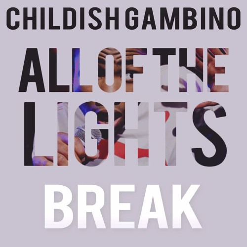 Zealot jazz retort Stream Break (All Of The Lights) - Childish Gambino by SDNapoli | Listen  online for free on SoundCloud
