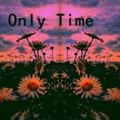 Only Time