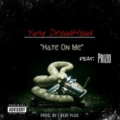 Yung dreadhead ft prizzo - Hate on me