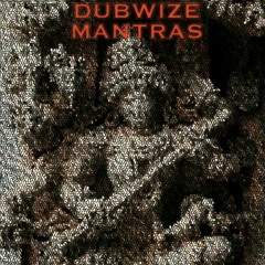 MANTRAS IN DUBWIZE