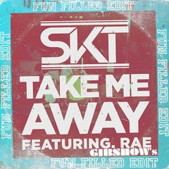 DJ S.K.T ▲ 'Take Me Away' Feat. Rae [GIBSHOW's Fun Filled Edit] 320kbps