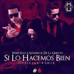 Si Lo Hacemos Bien - Wisin Ft J Alvarez Y De La Ghetto - Dj Mario - Reggaeton In Out - 90 Bpm.mp3
