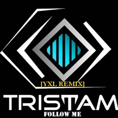 Tristam - Follow Me [YXL Remix]