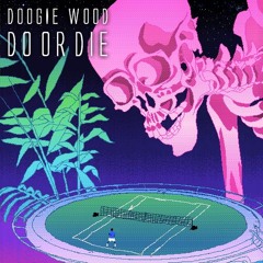Dougie Wood - Do or Die [FREE DL]