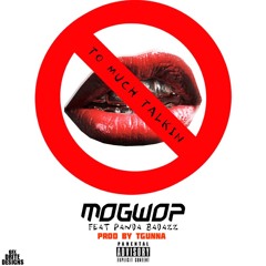 Mo Gwop - To Much Talkin (ft Panda prod by TGunna