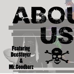 About U$ Ft. Dee$troyer and Mr.Goodbarz