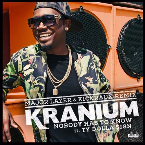 Thumbnail Kranium Ft Ty Dolla Ign Nobody Has To Know Major Lazer Amp Kickraux Remix Radio Mix