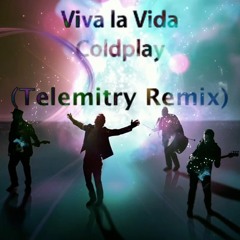 Coldplay - Viva la Vida (Telemitry Remix)