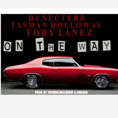 DJ Necterr x Tasman Holloway x Tory Lanez - On The Way