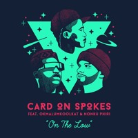 Card On Spokes - On The Low (Ft. Okmalumkoolkat & Nonku Phiri)
