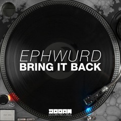 Ephwurd - Bring It Back (Out Now)
