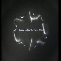 Vincent Laubeuf - "The Poetics of Vacuum" - 02 Noumene 1 (excerpt)