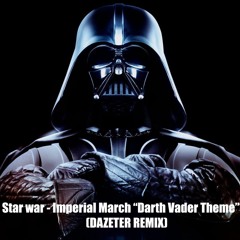 Star War - Imperial March "Darth Vader Theme" (Dazeter Remix) "Click Free Download"
