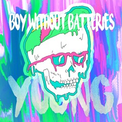 Boy Without Batteries-Teenage