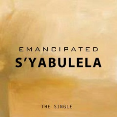 Emancipated - S'yabulela