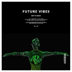 Dot N Dash - Future Vibes