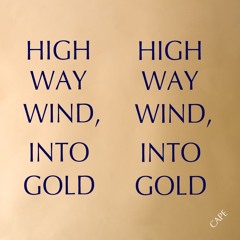 HIGHWAY WIND , INTO GOLD