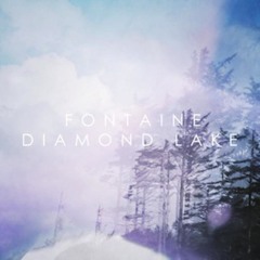 Fontaine - Diamond Lake - Preview (OUT NOW)