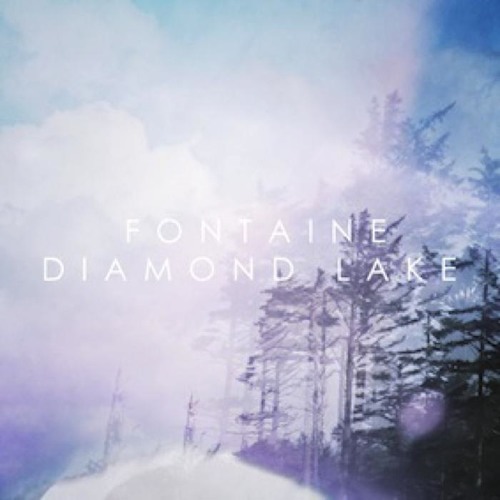 Fontaine - Diamond Lake - Preview (OUT NOW)