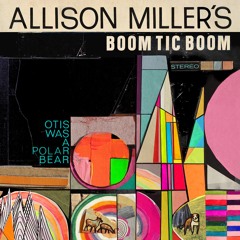 Allison Miller's Boom Tic Boom :: Otis Was A Polar Bear