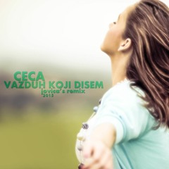 Ceca - Vazduh koji disem (Jovica's Remix 2015)
