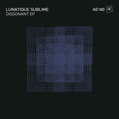 Lunatique Sublime - Dissonant (Original Mix)