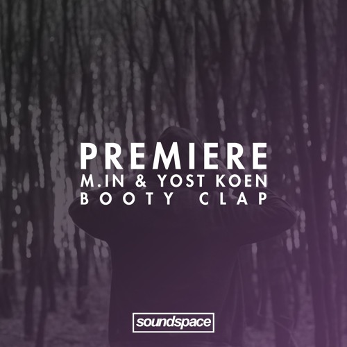 PREMIERE: M.in & Yost Koen - Booty Clap (My Favourite Freaks)