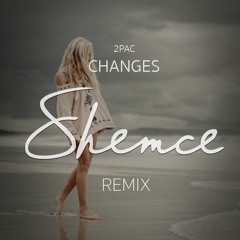 2 Pac - Changes (Shemce Remix)