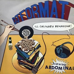 DJ Format - Ill Culinary Behaviour (feat. Abdominal) (Second Hand Audio Remix)