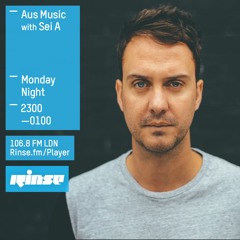 Aus Music Rinse FM Show hosted by Sei A