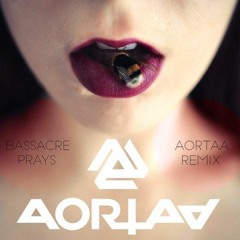 Bassacre  - Prays (Aortaa Remix)