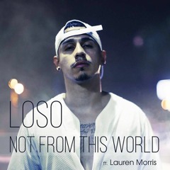 Loso - Not From This World Ft. Lauren Morris