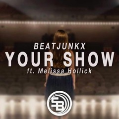 Beatjunkx - Your Show Ft. Melissa Hollick