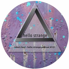 robert heel - hello strange podcast #151
