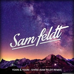 Years & Years - Shine (Sam Feldt Remix)