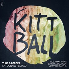 KITT106 Tube & Berger 'Entourage Remixed' EP OUT NOW